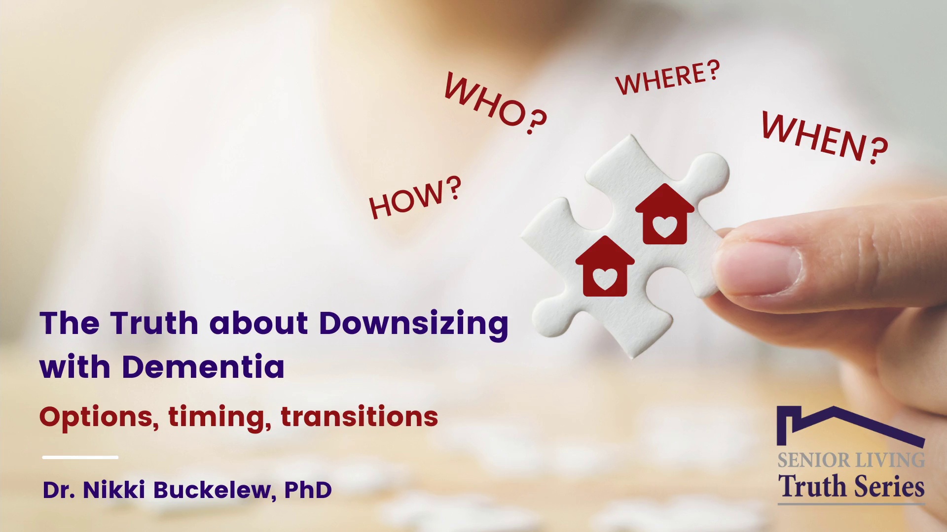 The Truth about Downsizing with Dementia: Options, timing, and transitions